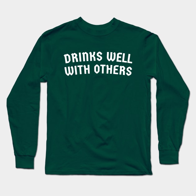 Drinks Well With Others - St. Patrick's Day Drinkers Long Sleeve T-Shirt by TwistedCharm